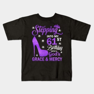 Stepping Into My 61st Birthday With God's Grace & Mercy Bday Kids T-Shirt